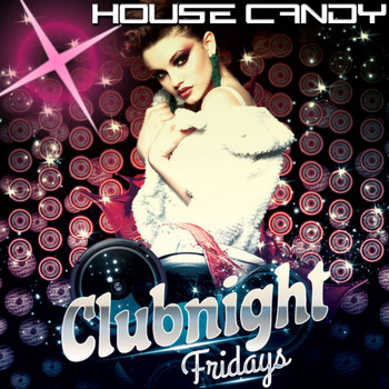 Various Artists - House Candy: Clubnight Fridays