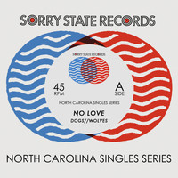 No Love - Dogs//Wolves B/W Bad Things