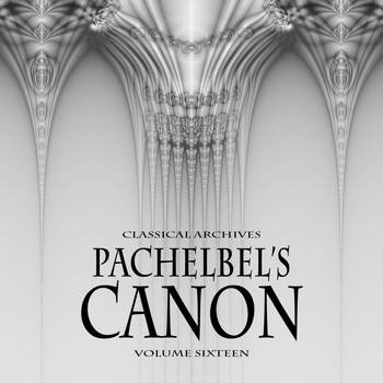 Various Artists - Classical Archives: Pachelbel's Canon, Vol. 16