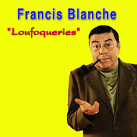 Francis Blanche - Loufoqueries