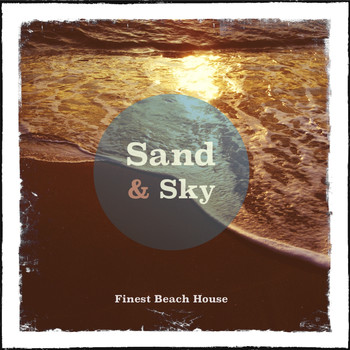 Various Artists - Sand & Sky - Ibiza, Vol. 1 (Finest White Isle Beach House)
