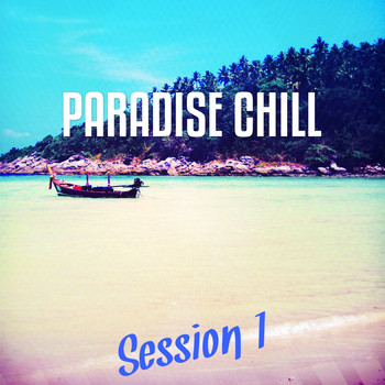 Various Artists - Paradise Chill, Vol. 1 (Songs for Dreaming and Sun Chilling in the Sun)