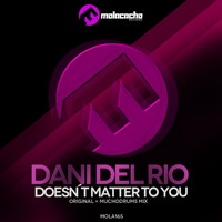Dani Del Rio - Doesn't Matter to You