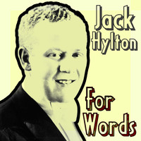 Jack Hylton - For Words