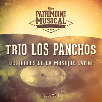 Trio Los Panchos - Les idoles de la musique latine : Trio Los Panchos, Vol. 1