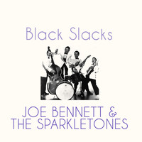 Joe Bennett & The Sparkletones - Black Slacks