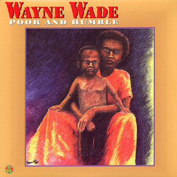 Wayne Wade - Poor and Humble