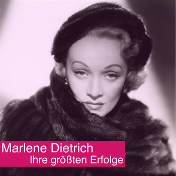 Marlene Dietrich - Ihre größten Erfolge