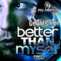 Gerald Goode - Better Than Myself - Remixes