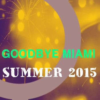 Various Artists - Goodbye Miami Summer 2015 (Explicit)