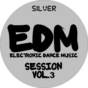 Various Artists - EDM Electronic Dance Music Session, Vol. 3 (Silver)