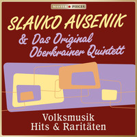Slavko Avsenik, Das Original Oberkrainer Quintett - Masterpieces presents Slavko Avsenik & das Original Oberkrainer Quintett: Volksmusik Hits & Raritäten