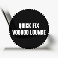 Quick Fix - Voodoo Lounge