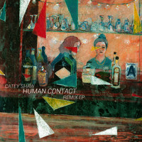 Catey Shaw - Human Contact: Remix EP (Explicit)