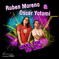 Ruben Moreno, Oscar Yotomi - Make You Go Now