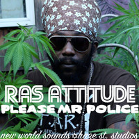 Ras Attitude - Please Mr. Police
