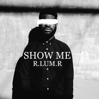 R.Lum.R - Show Me