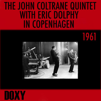 The John Coltrane Quintet, Eric Dolphy - The John Coltrane Quintet with Eric Dolphy in Copenhagen, 1961