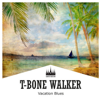 T-Bone Walker - Vacation Blues