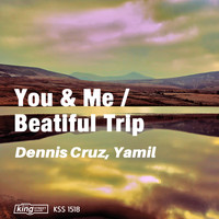 Dennis Cruz, Yamil - You & Me / Beautiful Trip
