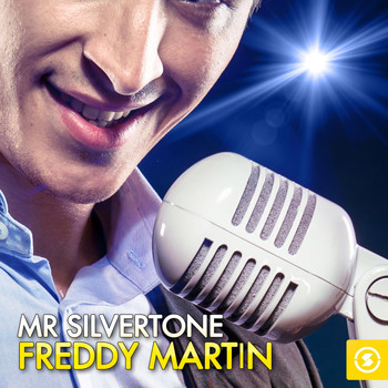 Freddy Martin - Mr. Silvertone: Freddy Martin