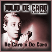 Julio De Caro - De Caro X de Caro