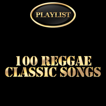 Various Artists - 100 Reggae Classic Songs Playlist