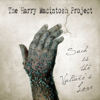 The Harry Macintosh Project - Such Is the Vulture's Love
