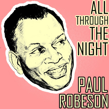 Paul Robeson - All Through the Night