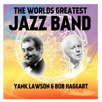 Yank Lawson / Bob Haggart - The World's Greatest Jazz Band