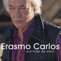 Erasmo Carlos - Pra Falar de Amor