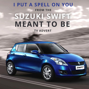 Screamin' Jay Hawkins - I Put a Spell on You (From The "Suzuki Swift - Meant to Be" T.V. Advert)