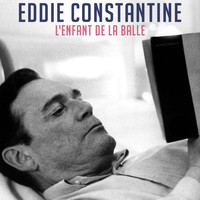 Eddie Constantine - L'enfant de la balle