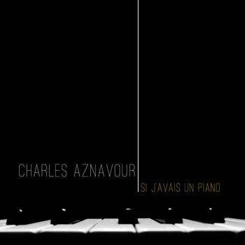 Charles Aznavour - Si j’avais un piano