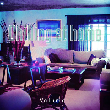 Various Artists - Chilling at Home, Vol. 1 (Soulful and Jazz-Inspired Tunes for Home Relaxing)