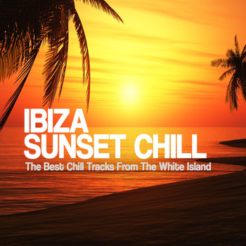 Various Artists - Ibiza Sunset Chill (The Best Chill Tracks from the White Island)