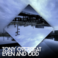 Tony Overbeat - Even and Odd
