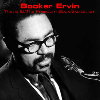 Booker Ervin - That's It! / The Freedom Book / Exultation!