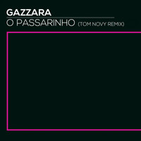 Gazzara - O Passarinho (Tom Novy Remix)