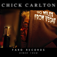 Chick Carlton - 90 Miles from Vegas