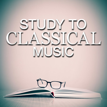 Various Artists - Study to Classical Music