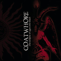 Goatwhore - Eclipse of Ages into Black