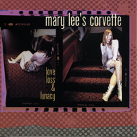 Mary Lee's Corvette - Love Loss & Lunacy