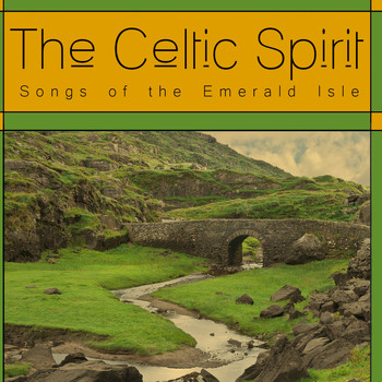 Irish Celtic Music - The Celtic Spirit: Songs of the Emerald Isle