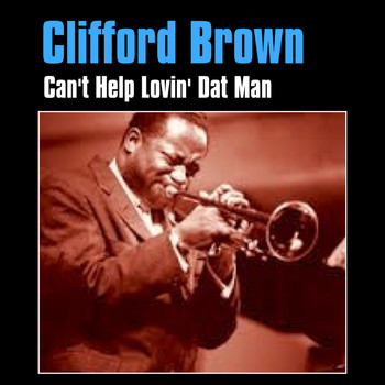 Clifford Brown - Can't Help Lovin' Dat Man