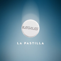 Ilegales - La Pastilla