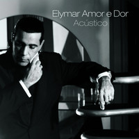 Elymar Santos - Amor e Dor Acústico
