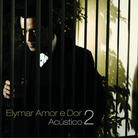 Elymar Santos - Amor e Dor Acústico 2