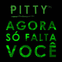 Pitty - Agora Só Falta Você - Single