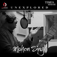 Mohan Singh - Unexplored